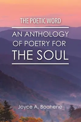 Poetické slovo: Antológia poézie pre dušu - The Poetic Word: An Anthology of Poetry for the Soul