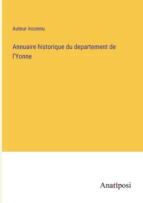 Historická ročenka departementu Yonne - Annuaire historique du departement de l'Yonne