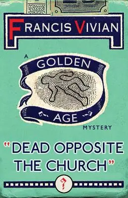 Mŕtvy oproti kostolu: Záhada zlatého veku - Dead Opposite the Church: A Golden Age Mystery