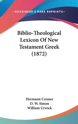 Biblio-teologický lexikón novozákonnej gréčtiny (1872) - Biblio-Theological Lexicon Of New Testament Greek (1872)