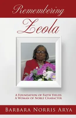 Spomienka na ZEOLU: Základom viery je žena s ušľachtilým charakterom - Remembering ZEOLA: A Foundation of Faith Yields A Woman of Noble Character