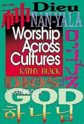 Uctievanie naprieč kultúrami: Príručka - Worship Across Cultures: A Handbook