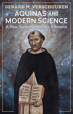 Akvinský a moderná veda: Nová syntéza viery a rozumu - Aquinas and Modern Science: A New Synthesis of Faith and Reason