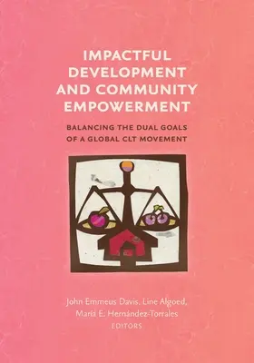 Efektívny rozvoj a posilnenie postavenia komunity: Vyváženie dvoch cieľov globálneho hnutia CLT - Impactful Development and Community Empowerment: Balancing the Dual Goals of a Global CLT Movement