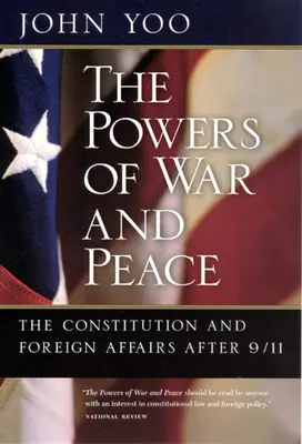Mocnosti vojny a mieru: Ústava a zahraničné veci po 11. septembri 2001 - The Powers of War and Peace: The Constitution and Foreign Affairs after 9/11