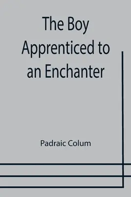Chlapec, ktorý sa učil zaklínačom - The Boy Apprenticed to an Enchanter