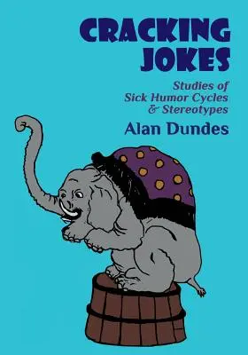 Vtipy na prasknutie: Štúdie o cykloch chorého humoru a stereotypoch - Cracking Jokes: Studies of Sick Humor Cycles & Stereotypes