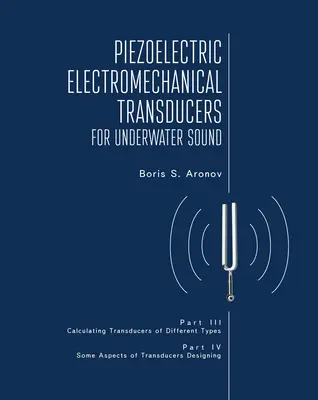 Piezoelektrické elektromechanické prevodníky pre podvodný zvuk, časť III a IV - Piezoelectric Electromechanical Transducers for Underwater Sound, Part III & IV