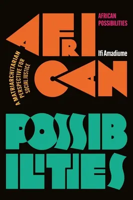 Africké možnosti: Matriarchitárna perspektíva sociálnej spravodlivosti - African Possibilities: A Matriarchitarian Perspective for Social Justice