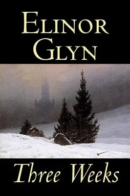 Tri týždne by Elinor Glyn, Beletria, Klasika, Literárne, Poviedky - Three Weeks by Elinor Glyn, Fiction, Classics, Literary, Short Stories