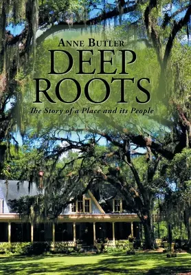 Hlboké korene: Príbeh miesta a jeho ľudí - Deep Roots: The Story of a Place and Its People