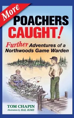 Viac chytených pytliakov! Ďalšie dobrodružstvá strážcu zveri v severných lesoch - More Poachers Caught!: Further Adventures of a Northwoods Game Warden