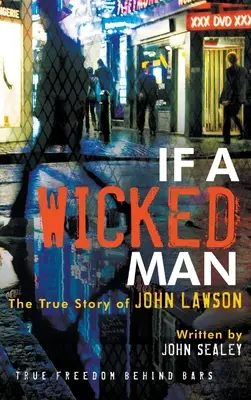 Ak je zlý človek: Skutočná sloboda za mrežami - If a Wicked Man: True Freedom Behind Bars
