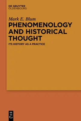 Fenomenológia a historické myslenie: Jej dejiny ako prax - Phenomenology and Historical Thought: Its History as a Practice