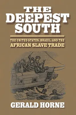 Najhlbší juh: Spojené štáty, Brazília a obchod s africkými otrokmi - The Deepest South: The United States, Brazil, and the African Slave Trade