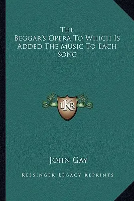 Žobrácka opera, ku ktorej je pridaná hudba ku každej piesni - The Beggar's Opera To Which Is Added The Music To Each Song