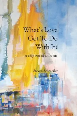 Čo s tým má spoločné láska? a City Out of Thin Air - What's Love Got to Do with It? a City Out of Thin Air