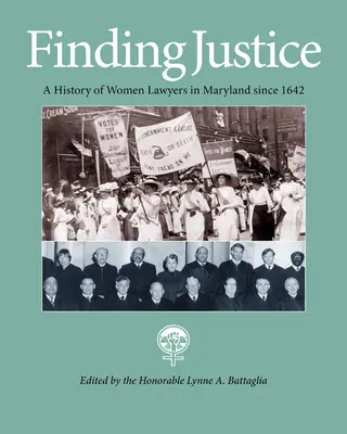 Hľadanie spravodlivosti: História právničiek v Marylande od roku 1642 - Finding Justice: A History of Women Lawyers in Maryland Since 1642