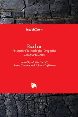 Biouhlie - výrobné technológie, vlastnosti a aplikácie - Biochar - Productive Technologies, Properties and Applications