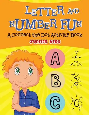 Zábava s písmenami a číslicami (Kniha s aktivitami na spájanie bodiek) - Letter and Number Fun (A Connect the Dot Activity Book)