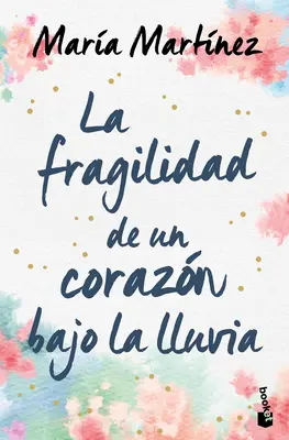 La Fragilidad de Un Corazn Bajo La Lluvia / Krehkosť srdca v daždi - La Fragilidad de Un Corazn Bajo La Lluvia / The Fragility of a Heart in the Rain