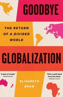 Zbohom globalizácia: Návrat rozdeleného sveta - Goodbye Globalization: The Return of a Divided World