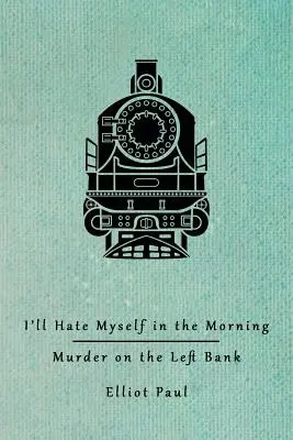 Ráno sa budem nenávidieť / Vražda na ľavom brehu (Záhady Homera Evansa) - I'll Hate Myself in the Morning / Murder on the Left Bank (Homer Evans Mysteries)