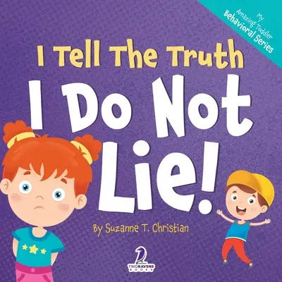 Hovorím pravdu. Ja neklamem!: (2 - 4 roky): Kniha pre batoľatá s témou afirmácií o tom, že sa nemá klamať. - I Tell The Truth. I Do Not Lie!: An Affirmation-Themed Toddler Book About Not Lying (Ages 2-4)