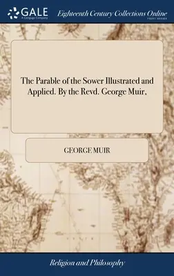 Podobenstvo o rozsievačovi ilustrované a aplikované. Revd. George Muir, - The Parable of the Sower Illustrated and Applied. By the Revd. George Muir,
