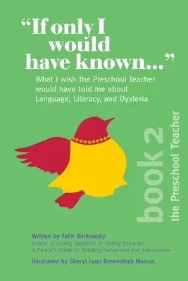 Keby som len vedel...: Čo by som si prial, aby mi učiteľka v predškolskom veku povedala o jazyku, gramotnosti a dyslexii - If Only I Would Have Known...: What I wish the Preschool Teacher would have told me about Language, Literacy, and Dyslexia