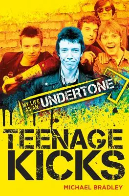 Michael Bradley: Teenage Kicks - Môj život ako podtón - Michael Bradley: Teenage Kicks - My Life as an Undertone
