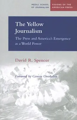 Žltá žurnalistika: Tlač a vznik Ameriky ako svetovej veľmoci - The Yellow Journalism: The Press and America's Emergence as a World Power