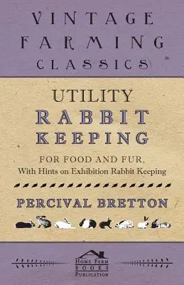 Chov úžitkových králikov - pre potravu a kožušinu - s tipmi na výstavný chov králikov - Utility Rabbit Keeping - For Food and Fur - With Hints on Exhibition Rabbit Keeping