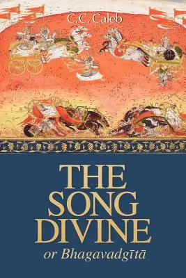 Božská pieseň, alebo Bhagavad-Gíta: A Metrical Rendering: A Metrical Rendering - The Song Divine, Or, Bhagavad-Gita: A Metrical Rendering