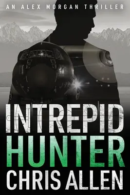 Lovec: Vydavateľstvo Interpolu, s. r. o: Lovec: Séria špionážnych trilerov Alexa Morgana z Interpolu (Intrepid 2) - Hunter: The Alex Morgan Interpol Spy Thriller Series (Intrepid 2)