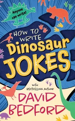 Ako písať dinosaurie vtipy: Každý môže písať - How to Write Dinosaur Jokes: Anyone Can Write