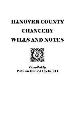 Závety a poznámky kancelárie okresu Hanover - Hanover County Chancery Wills and Notes