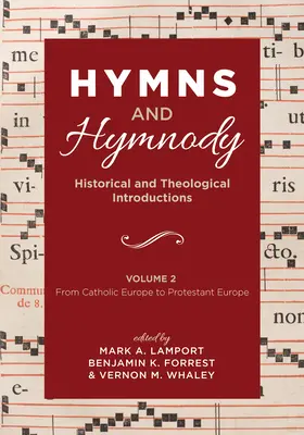 Hymny a hymnológia: Historické a teologické úvody, 2. zväzok: Od katolíckej Európy po protestantskú Európu - Hymns and Hymnody: Historical and Theological Introductions, Volume 2: From Catholic Europe to Protestant Europe