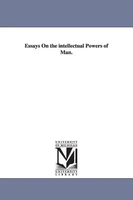 Eseje o intelektuálnych schopnostiach človeka. - Essays On the intellectual Powers of Man.