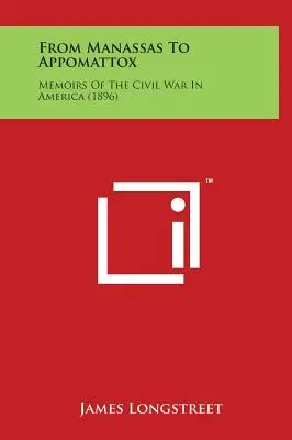 Od Manassasu po Appomattox: Memoáre z občianskej vojny v Amerike (1896) - From Manassas to Appomattox: Memoirs of the Civil War in America (1896)