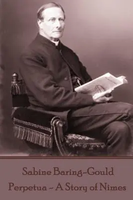 Sabine Baring-Gould - Perpetua - Príbeh z Nimes - Sabine Baring-Gould - Perpetua - A Story of Nimes