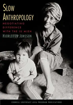 Pomalá antropológia: Vyjednávanie o rozdieloch s Iu Mien - Slow Anthropology: Negotiating Difference with the Iu Mien