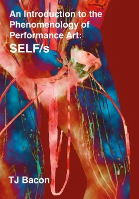 Úvod do fenomenológie performatívneho umenia: Self/S - An Introduction to the Phenomenology of Performance Art: Self/S