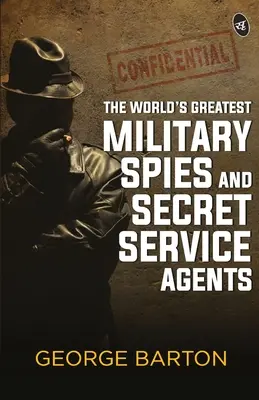 Najväčší vojenskí špióni a agenti tajných služieb na svete - The World's Greatest Military Spies and Secret Service Agents
