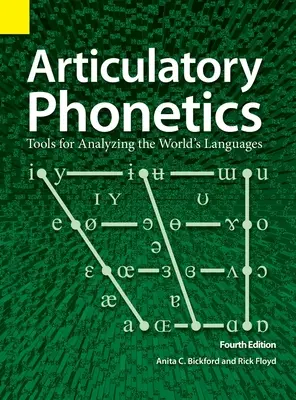 Artikulárna fonetika: Vydanie: Nástroje na analýzu jazykov sveta, 4. vydanie - Articulatory Phonetics: Tools for Analyzing the World's Languages, 4th Edition