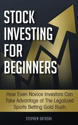Investovanie do akcií pre začiatočníkov: Ako môžu aj začínajúci investori využiť legalizované športové stávky - Stock Investing for Beginners: How Even Novice Investors Can Take Advantage of The Legalized Sports Betting Gold Rush