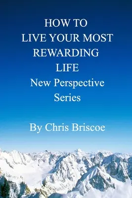 Ako žiť svoj najhodnotnejší život: Séria Nová perspektíva - How to Live Your Most Rewarding Life: New Perspective Series