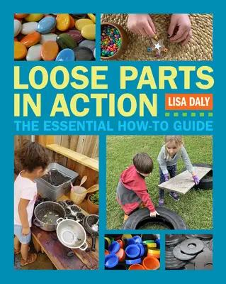 Voľné časti v akcii: Základný návod, ako na to - Loose Parts in Action: The Essential How-To Guide