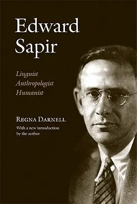 Edward Sapir: Lingvista, antropológ, humanista - Edward Sapir: Linguist, Anthropologist, Humanist