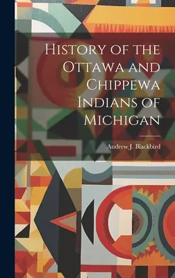 Dejiny indiánov Ottawa a Chippewa v Michigane - History of the Ottawa and Chippewa Indians of Michigan